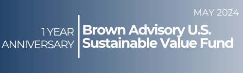1 year Anniversary - Brown Advisory U.S. Sustainable Value Fund